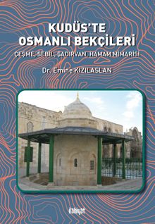 Kudüs'te Osmanlı Bekçileri & Çeşme, Sebil, Şadırvan, Hamam Mimarisi