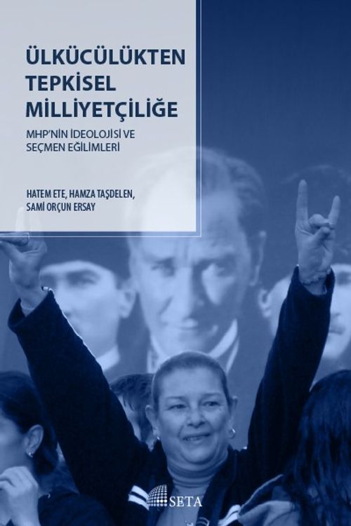 Ülkücülükten Tepkisel Milliyetçiliğe & MHP'nin İdeolojisi ve Seçmen Eğilimleri