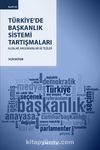 Türkiye’de Başkanlık Sistemi Tartışmaları & Algılar, Argümanlar ve Tezler