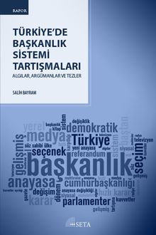 Türkiye’de Başkanlık Sistemi Tartışmaları & Algılar, Argümanlar ve Tezler