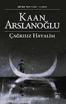 Çağrısız Hayalim - Kaan Arslanoğlu