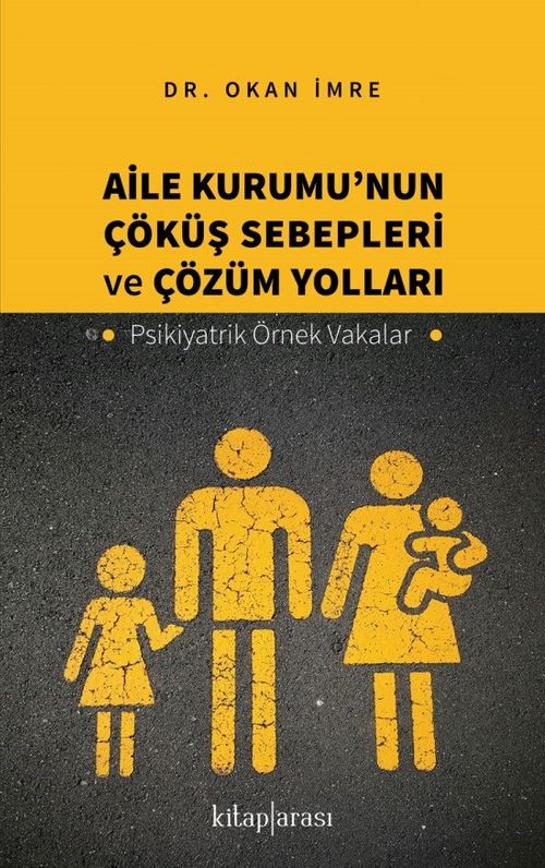 Aile Kurumu'nun Çöküş Sebepleri ve Çözüm Yolları & Psikiyatrik Örnek Vakalar
