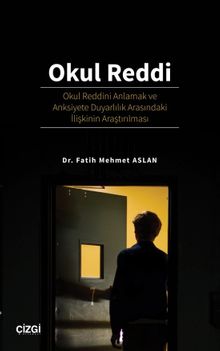 Okul Reddi & Okul Reddini Anlamak ve Anksiyete Duyarlılık Arasındaki İlişkinin Araştırılması