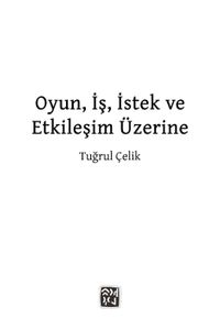 Oyun, İş, İstek ve Etkileşim Üzerine