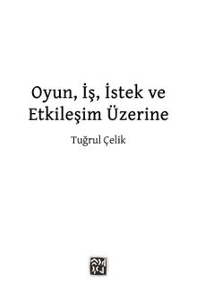 Oyun, İş, İstek ve Etkileşim Üzerine