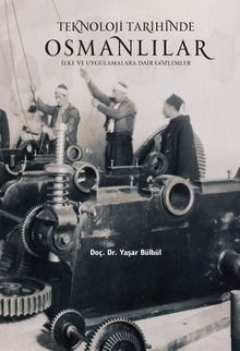 Teknoloji Tarihinde Osmanlılar & İlke ve Uygulamalara Dair Gözlemler