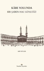 Kabe Yolunda / Bir Şairin Hac Günlüğü