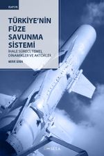 Türkiye'nin Füze Savunma Sistemi & İhale Süreci, Temel Dinamikler Ve Aktörler