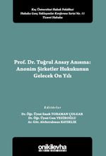 Prof. Dr. Tuğrul Ansay Anısına: Anonim Şirketler Hukukunun Gelecek On Yılı Koç Üniversitesi Hukuk Fakültesi Hukuka Genç Yaklaşımlar Konferans Serisi No. 11