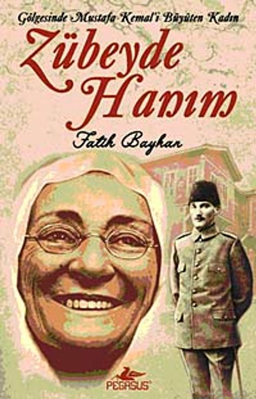 Zübeyde Hanım & Gölgesinde Mustafa Kemal'i Büyüten Kadın
