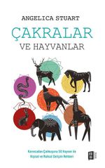 Çakralar ve Hayvanlar & Karıncadan Çalıkuşuna 50 Hayvan ile Kişisel ve Ruhsal Gelişim Rehberi