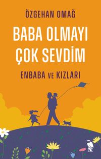 Baba Olmayı Çok Sevdim & Enbaba ve Kızları