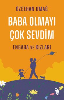 Baba Olmayı Çok Sevdim & Enbaba ve Kızları
