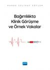 Bağımlılıkta Klinik G&ouml;r&uuml;şme ve &Ouml;rnek Vakalar
