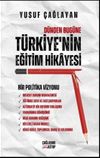 D&uuml;nden Bug&uuml;ne T&uuml;rkiye'nin Eğitim Hikayesi & Bir Politika Vizyonu