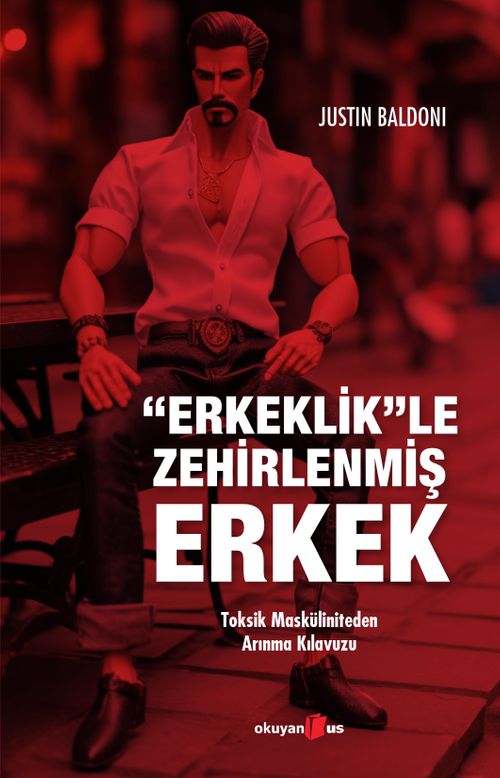 Erkeklik'le Zehirlenmiş Erkek & Toksik Masküliniteden Arınma Kılavuzu