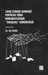 2000'lerden Sonraki Popüler Türk Romancılığının "Araçsal" Görüntüsü