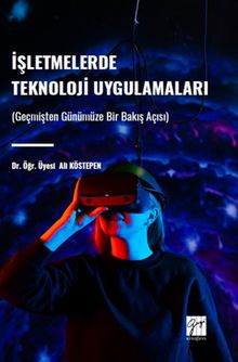 İşletmelerde Teknoloji Uygulamaları & Geçmişten Günümüze Bir Bakış Açısı