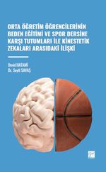 Orta Öğretim Öğrencilerinin Beden Eğitimi ve Spor Dersine Karşı Tutumları ile Kinestetik Zekaları Arasındaki İlişki 