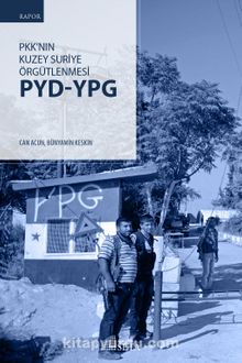PKK’nın Kuzey Suriye Örgütlenmesi: PYD-YPG