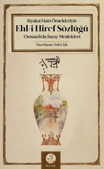 Siyakat Hattı Örnekleriyle Ehl-i Hiref Sözlüğü & Osmanlı'da Saray Meslekleri
