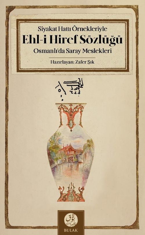 Siyakat Hattı Örnekleriyle Ehl-i Hiref Sözlüğü & Osmanlı'da Saray Meslekleri