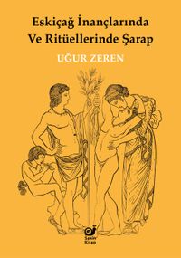 Eskiçağ İnançlarında ve Ritüellerinde Şarap