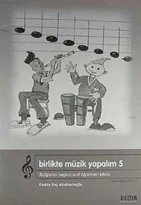 Birlikte Müzik Yapalım 5 /  İlköğretim 5. Sınıf Öğretmen Kitabı