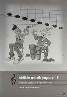 Birlikte Müzik Yapalım 5 /  İlköğretim 5. Sınıf Öğretmen Kitabı