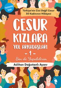Cesur Kızlara Yol Arkadaşları 1 & Ben de Yapabilirim