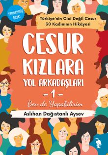 Cesur Kızlara Yol Arkadaşları 1 & Ben de Yapabilirim