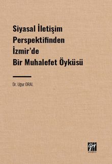 Siyasal İletişim Perspektifinden İzmir' de Bir Muhalefet Öyküsü