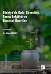 T&uuml;rkiye' de Gıda G&uuml;venliği, Tarım Sekt&ouml;r&uuml; ve Finansal &Ouml;neriler