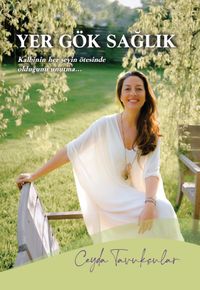 Yer Gök Sağlık & Kalbinin Her Şeyin Ötesinde Olduğunu Unutma