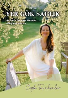 Yer Gök Sağlık & Kalbinin Her Şeyin Ötesinde Olduğunu Unutma