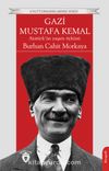 Gazi Mustafa Kemal Atatürk’ün Yaşam Öyküsü