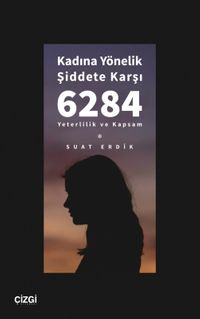 Kadına Yönelik Şiddete Karşı 6284 & Yeterlilik ve Kapsam