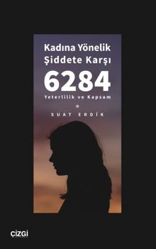 Kadına Yönelik Şiddete Karşı 6284 & Yeterlilik ve Kapsam