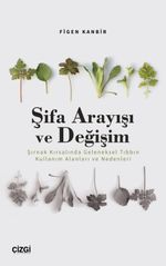 Şifa Arayışı ve Değişim & Şırnak Kırsalında Geleneksel Tıbbın Kullanım Alanları ve Nedenleri