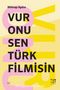 Vur Onu Sen Türk Filmisin