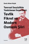 Tanrısal Sessizlikte Yankılanan İnsan Sesi: Tevfik Fikret ve Modern Osmanlı Şiiri