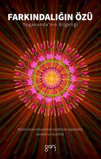 Farkındalığın Özü & Yogananda’nın Bilgeliği 
