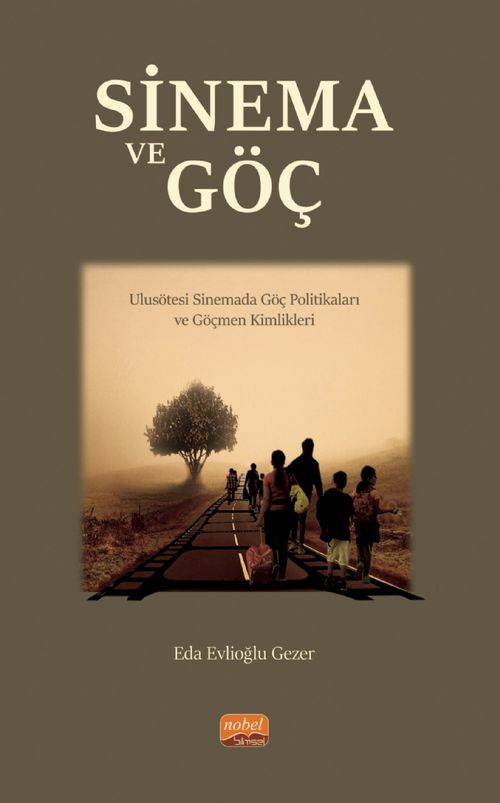 Sinema Ve Göç - Ulusötesi Sinemada Göç Politikaları ve Göçmen Kimlikleri