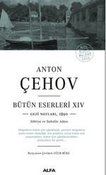 Anton Çehov Bütün Eserleri XIVV Gezi Notlarından,1890 Sibirya Ve Sahalin Adası
