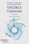 Akademi, B&uuml;rokrasi, Siyaset Sarmalında Sağlıkla Yaşamak 4. Kitap