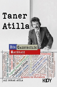 Taner Atilla: Bir Gazetecilik Macerası 