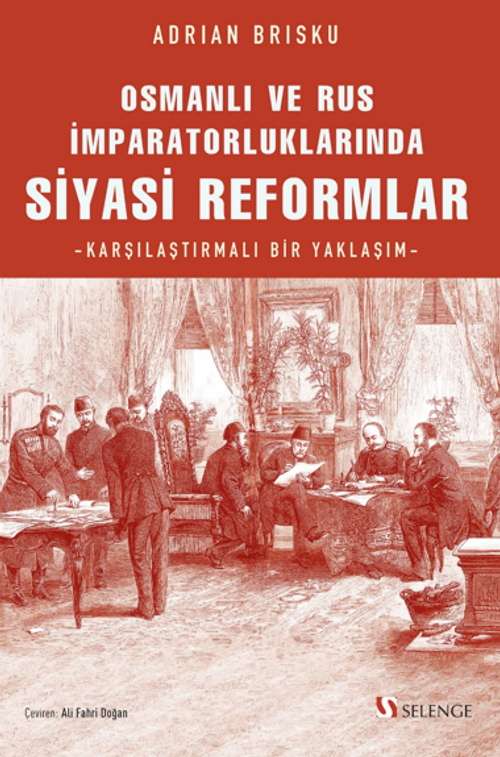 Osmanlı ve Rus İmparatorluklarında Siyasi Reformlar / Karşılaştırmalı Bir Yaklaşım