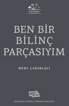 Ben Bir Bilin&ccedil; Par&ccedil;asıyım