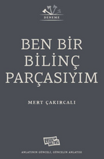 Ben Bir Bilinç Parçasıyım