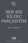 Ben Bir Bilinç Parçasıyım
